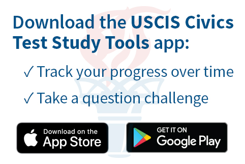 Download the USCIS Civics Test Study Tools app: 1. Track your progress over time and 2. Take a question challenge. The image also includes the apple app store logo and google play store logo.